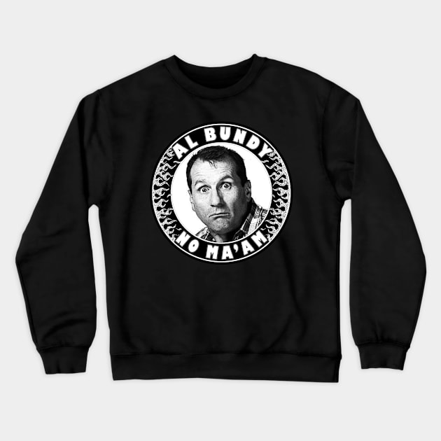 Al Bundy - No ma'am (flames) Crewneck Sweatshirt by CosmicAngerDesign